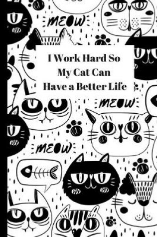 Cover of I Work Hard So My Cat Can Have a Better Life