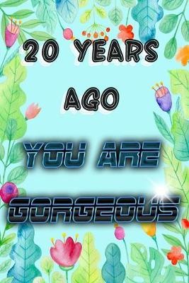 Book cover for 20 Years Ago You Are GORGEOUS