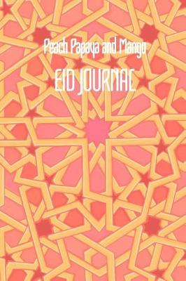 Book cover for Peach Papaya and Mango EID JOURNAL