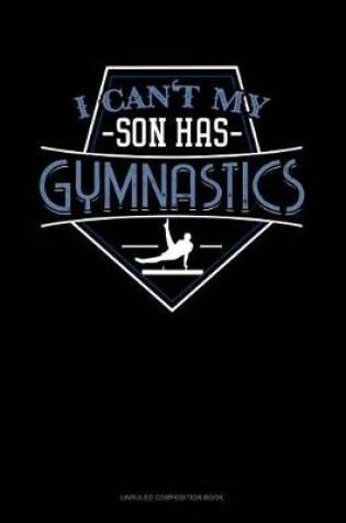 Cover of I Can't My Son Has Gymnastics