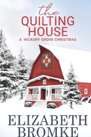 Cover of The Quilting House, A Hickory Grove Christmas