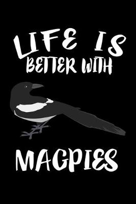 Book cover for Life Is Better With Magpies