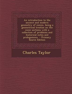 Book cover for An Introduction to the Ancient and Modern Geometry of Conics, Being a Geometrical Treatise on the Conic Sections with a Collection of Problems and Hi