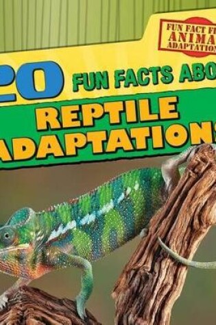 Cover of 20 Fun Facts about Reptile Adaptations