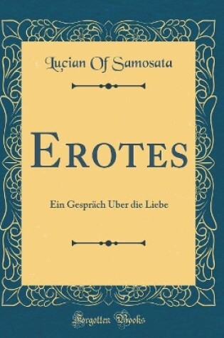 Cover of Erotes: Ein Gespräch Über die Liebe (Classic Reprint)