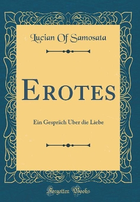 Book cover for Erotes: Ein Gespräch Über die Liebe (Classic Reprint)