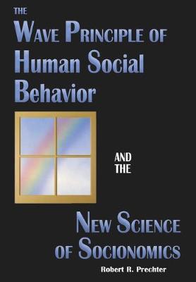Book cover for The Wave Principle of Human Social Behavior and the New Science of Socionomics