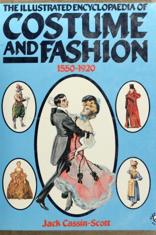 Cover of The Illustrated Encyclopaedia of Costume and Fashion, 1550-1920