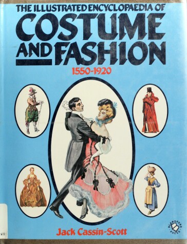 Book cover for The Illustrated Encyclopaedia of Costume and Fashion, 1550-1920