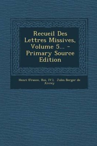 Cover of Recueil Des Lettres Missives, Volume 5... - Primary Source Edition