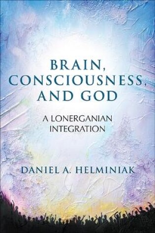 Cover of Brain, Consciousness, and God
