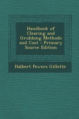 Cover of Handbook of Clearing and Grubbing Methods and Cost