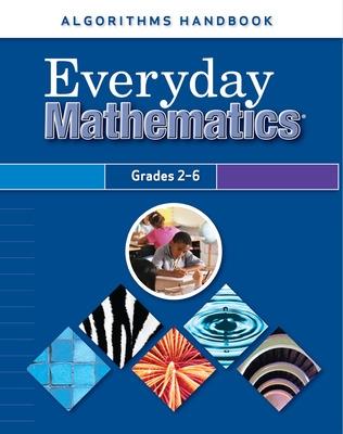 Book cover for Everyday Mathematics, Grades 2-6, Algorithms Handbook