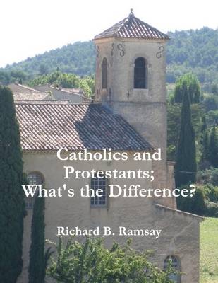 Book cover for Catholics and Protestants; What's the Difference?