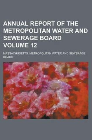 Cover of Annual Report of the Metropolitan Water and Sewerage Board Volume 12