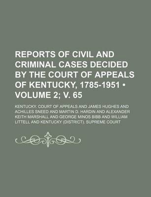 Book cover for Reports of Civil and Criminal Cases Decided by the Court of Appeals of Kentucky, 1785-1951 (Volume 2; V. 65)