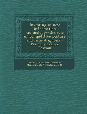 Book cover for Investing in New Information Technology--The Role of Competitive Posture and Issue Diagnosis - Primary Source Edition