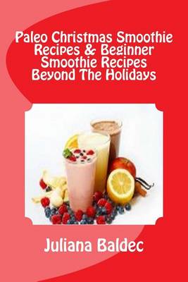 Book cover for Paleo Christmas Smoothie Recipes & Beginner Smoothie Recipes Beyond the Holidays