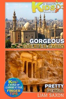 Book cover for A Smart Kids Guide to Gorgeous Greater Cairo and Pretty Petra