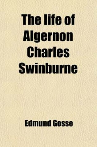 Cover of The Life of Algernon Charles Swinburne