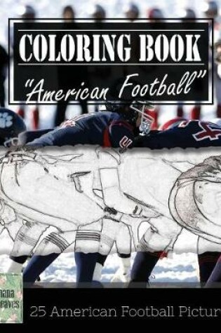 Cover of American Football Sketch Gray Scale Photo Adult Coloring Book, Mind Relaxation Stress Relief