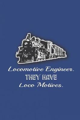 Book cover for Lomomotive Engineer They Have Loco Motives