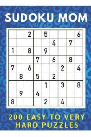 Cover of Sudoku Mom - 200 Easy To Very Hard Puzzles