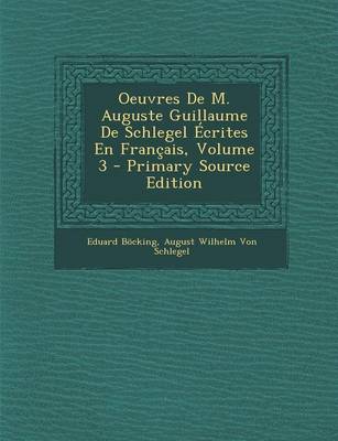 Book cover for Oeuvres de M. Auguste Guillaume de Schlegel Ecrites En Francais, Volume 3 - Primary Source Edition