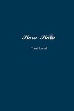 Cover of Bora Bora Travel Journal