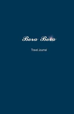 Book cover for Bora Bora Travel Journal