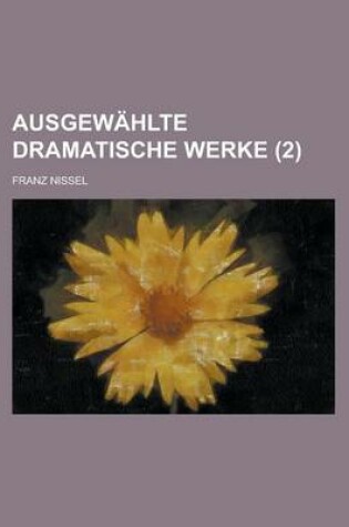 Cover of Ausgewahlte Dramatische Werke (2 )