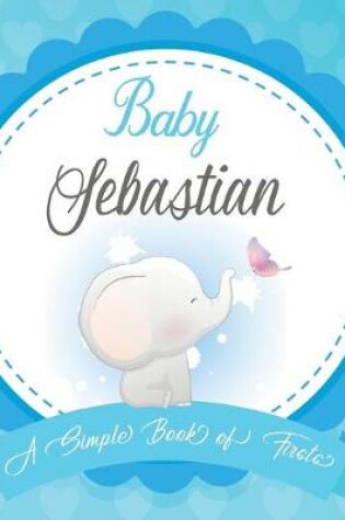 Cover of Baby Sebastian A Simple Book of Firsts