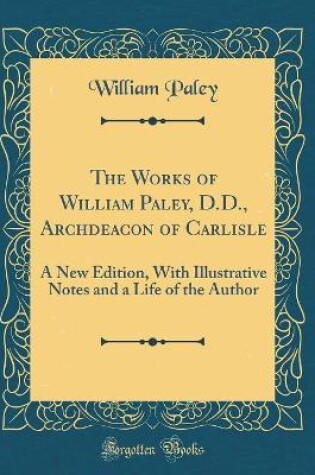 Cover of The Works of William Paley, D.D., Archdeacon of Carlisle