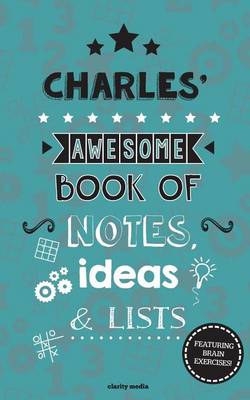 Book cover for Charles' Awesome Book Of Notes, Lists & Ideas