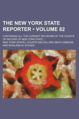 Cover of The New York State Reporter (Volume 82); Containing All the Current Decisions of the Courts of Record of New York State