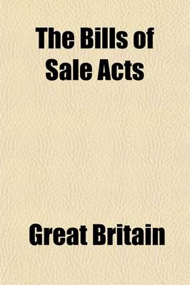 Book cover for The Bills of Sale Acts; With an Epitome of the Law as Affected by the Acts