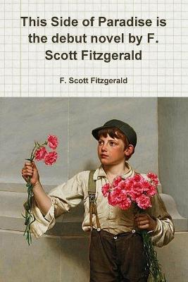 Book cover for This Side of Paradise is the debut novel by F. Scott Fitzgerald