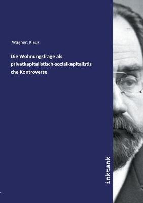 Book cover for Die Wohnungsfrage als privatkapitalistisch-sozialkapitalistische Kontroverse