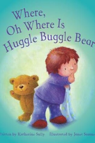 Cover of Where, Oh Where is Huggle Buggle Bear?
