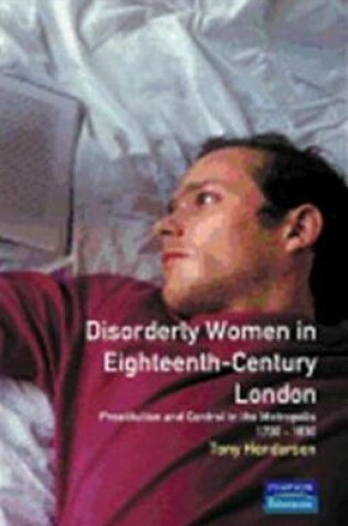 Cover of Disorderly Women in Eighteenth-Century London: Prostitution and Control in the Metropolis, 1730-1830