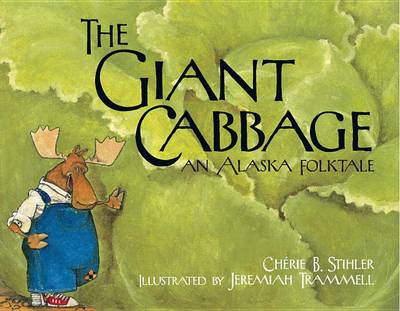 The Giant Cabbage by Cherie Stihler