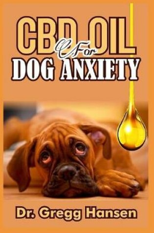 Cover of CBD Oil for Dog Anxiety