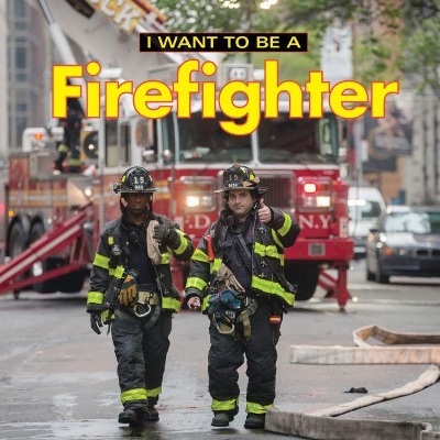 Cover of I Want to Be a Firefighter