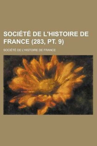 Cover of Societe de L'Histoire de France (283, PT. 9)