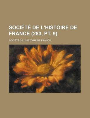 Book cover for Societe de L'Histoire de France (283, PT. 9)
