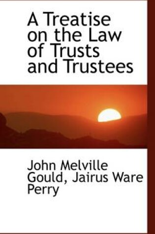 Cover of A Treatise on the Law of Trusts and Trustees