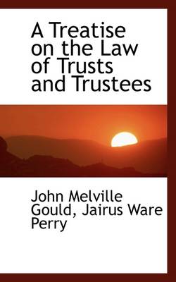 Book cover for A Treatise on the Law of Trusts and Trustees