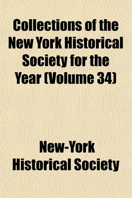 Book cover for Collections of the New York Historical Society for the Year (Volume 34)