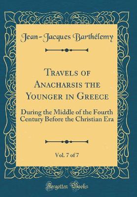 Book cover for Travels of Anacharsis the Younger in Greece, Vol. 7 of 7