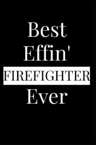 Cover of Best Effin' Firefighter Ever